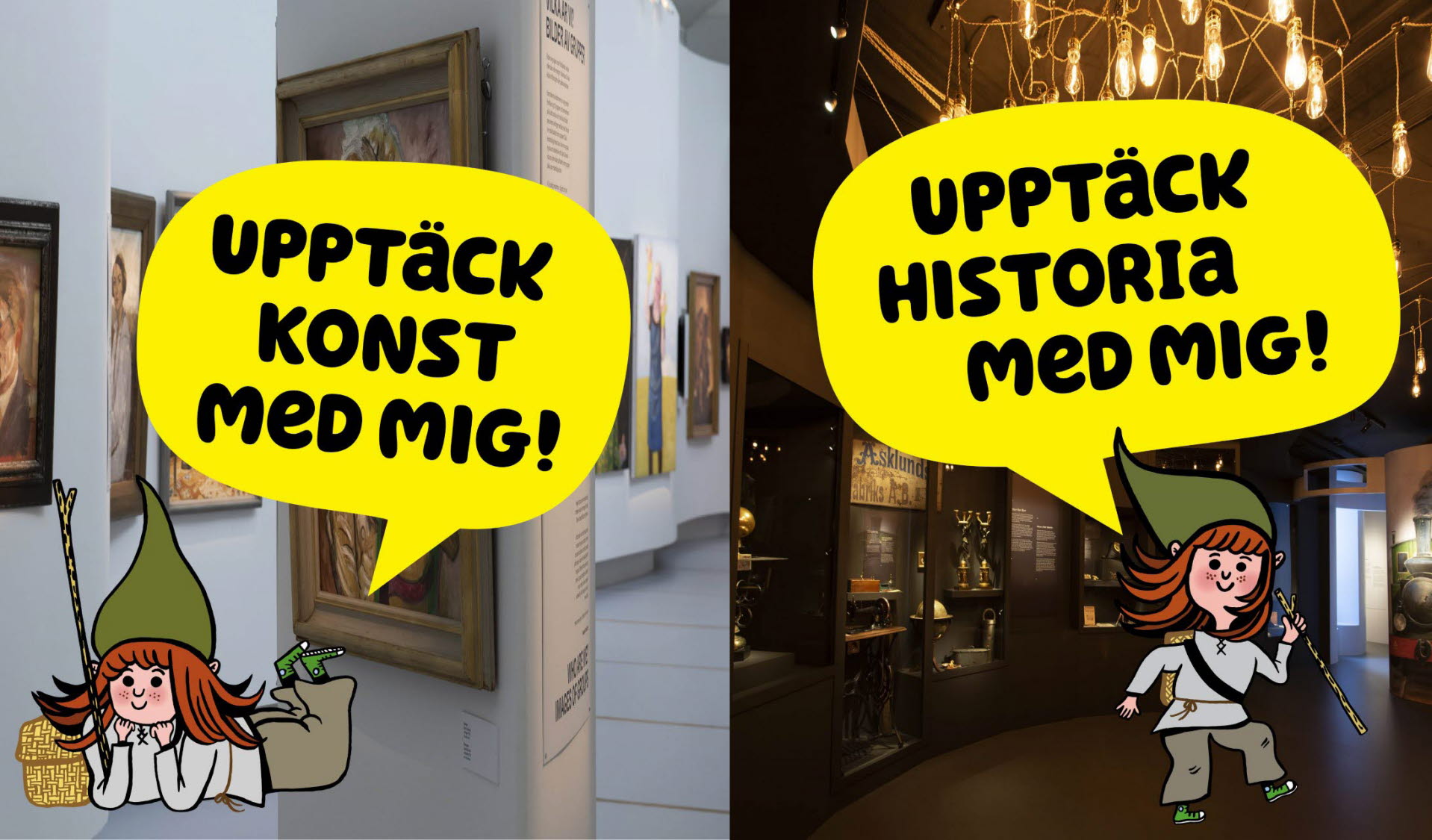 En bild från konstutställningen och en från den kulturhistoriska, båda med vätten Viljan på.